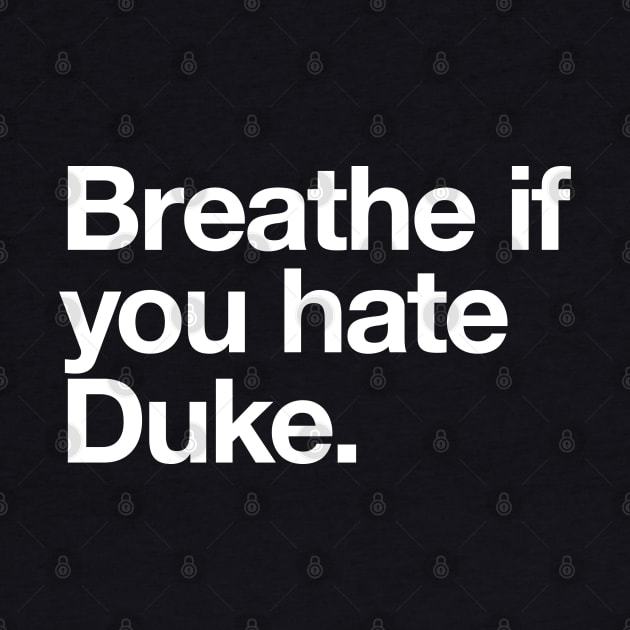 Breathe if you hate Duke by BodinStreet